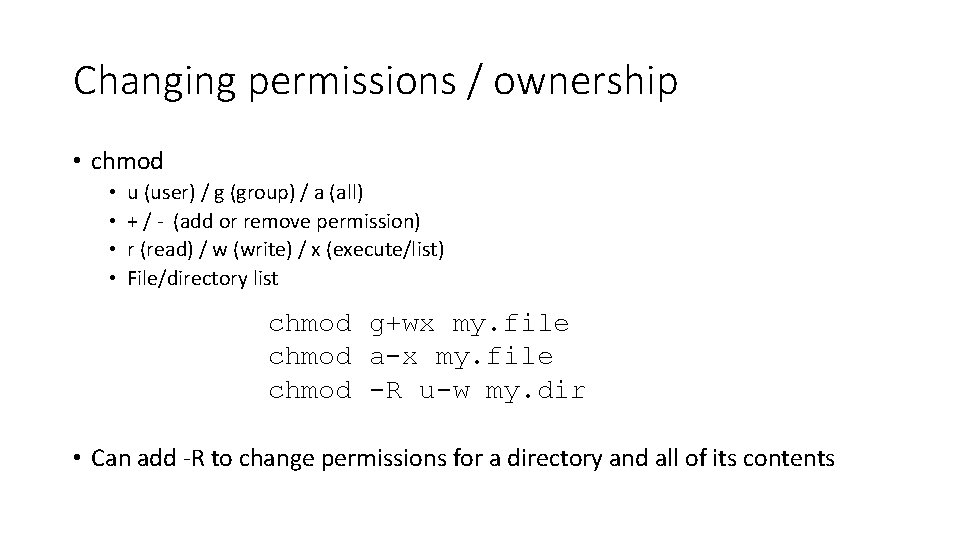 Changing permissions / ownership • chmod • • u (user) / g (group) /