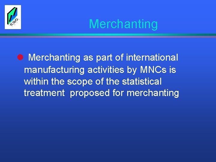 Merchanting l Merchanting as part of international manufacturing activities by MNCs is within the