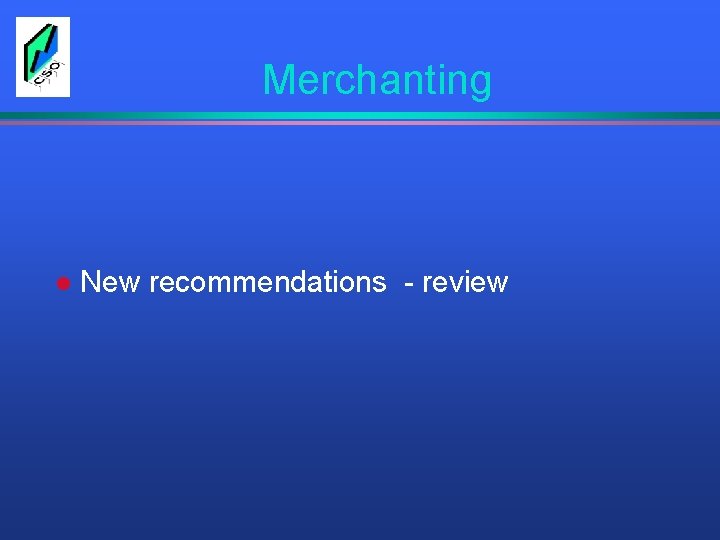 Merchanting l New recommendations - review 