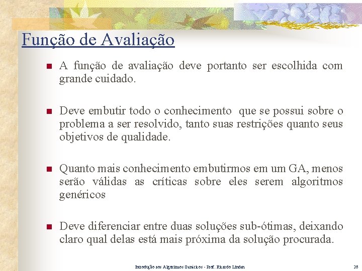 Função de Avaliação n A função de avaliação deve portanto ser escolhida com grande