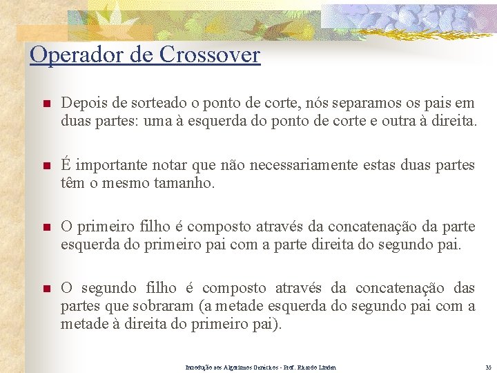 Operador de Crossover n Depois de sorteado o ponto de corte, nós separamos os