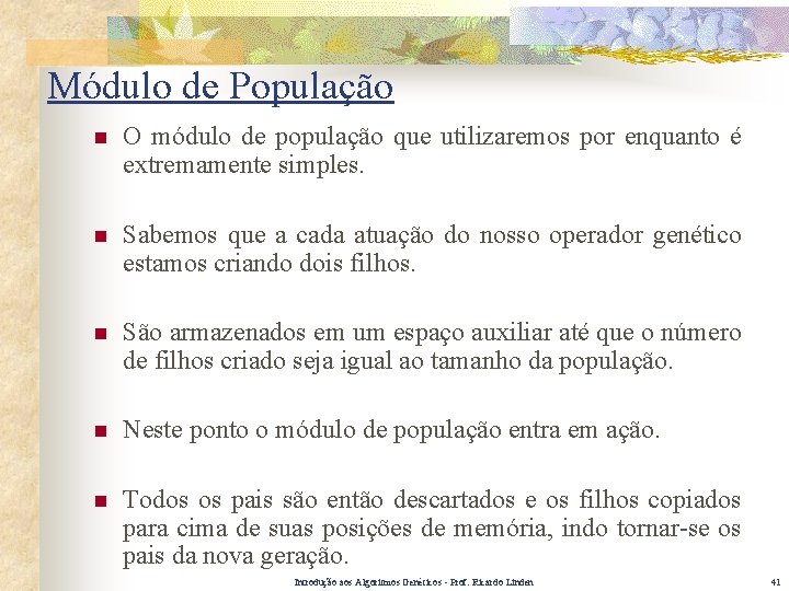 Módulo de População n O módulo de população que utilizaremos por enquanto é extremamente