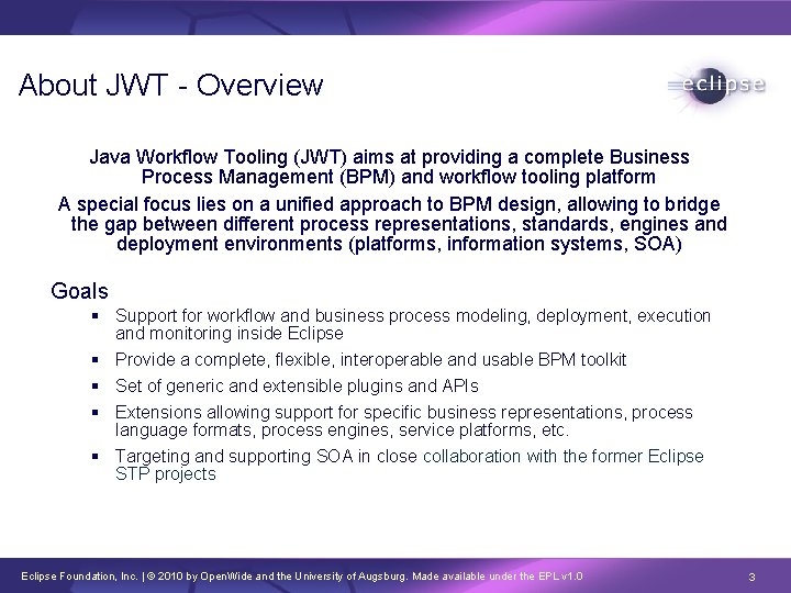 About JWT - Overview Java Workflow Tooling (JWT) aims at providing a complete Business