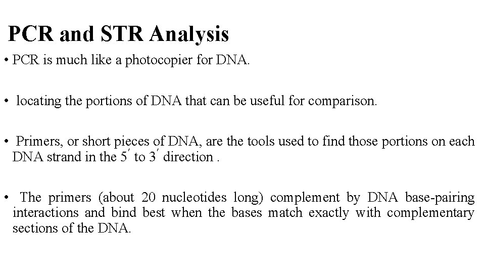 PCR and STR Analysis • PCR is much like a photocopier for DNA. • PCR and STR Analysis • PCR is much like a photocopier for DNA. •