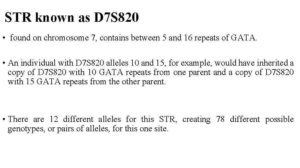 STR known as D 7 S 820 • found on chromosome 7, contains between STR known as D 7 S 820 • found on chromosome 7, contains between