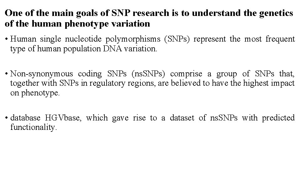 One of the main goals of SNP research is to understand the genetics of One of the main goals of SNP research is to understand the genetics of