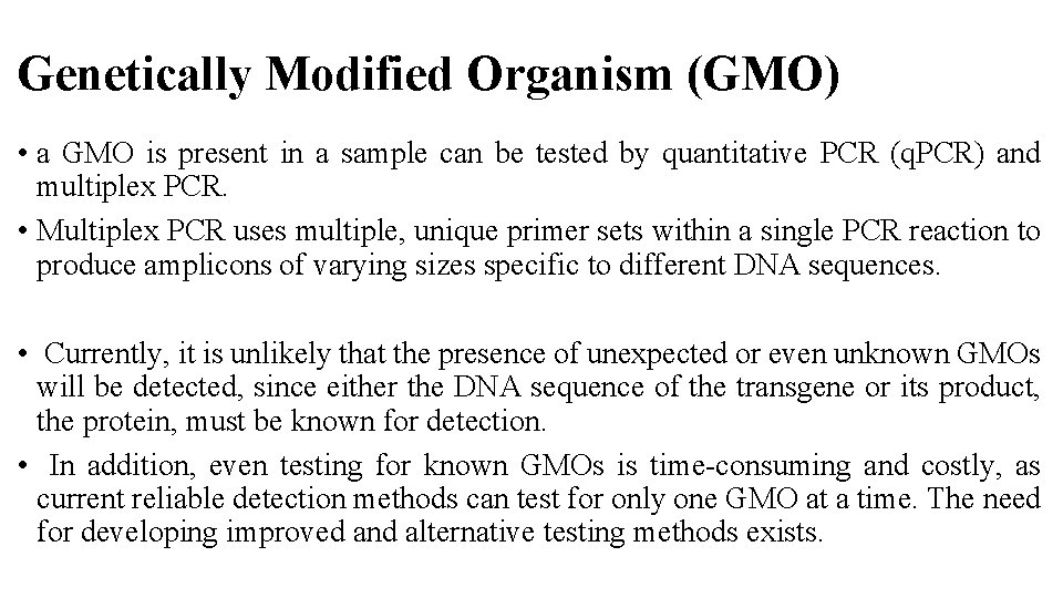 Genetically Modified Organism (GMO) • a GMO is present in a sample can be Genetically Modified Organism (GMO) • a GMO is present in a sample can be