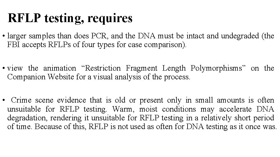 RFLP testing, requires • larger samples than does PCR, and the DNA must be RFLP testing, requires • larger samples than does PCR, and the DNA must be