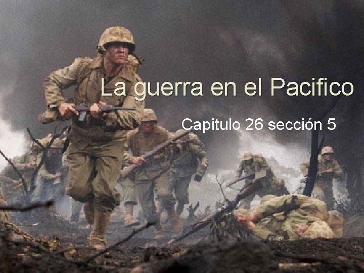 La guerra en el Pacifico Capitulo 26 sección 5 