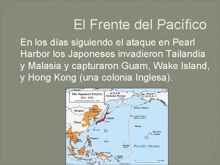 El Frente del Pacífico �En los días siguiendo el ataque en Pearl Harbor los