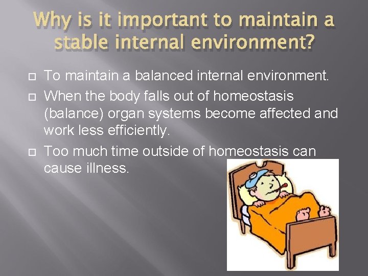 Why is it important to maintain a stable internal environment? To maintain a balanced