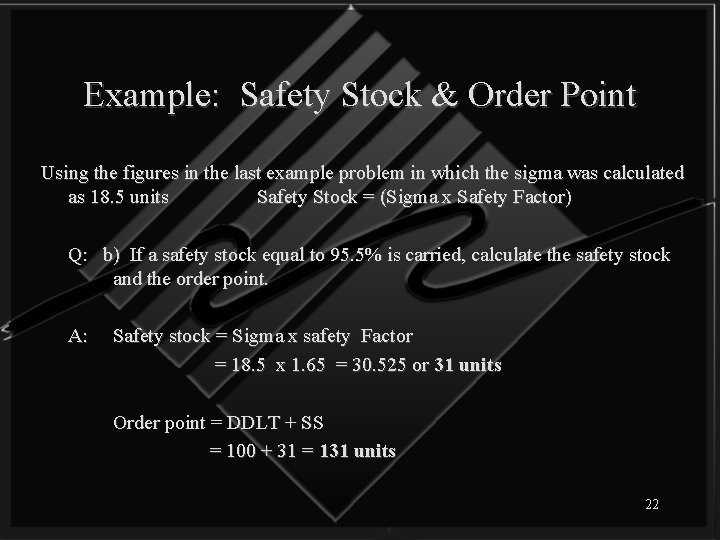 Example: Safety Stock & Order Point Using the figures in the last example problem