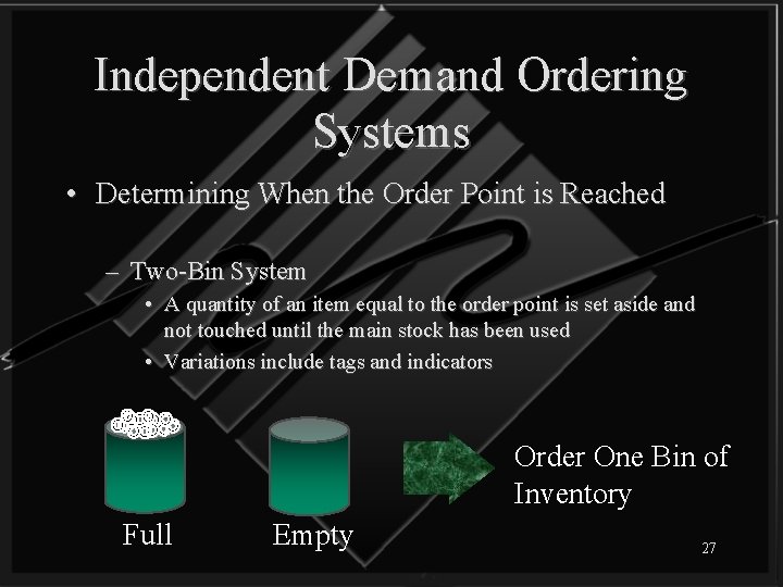 Independent Demand Ordering Systems • Determining When the Order Point is Reached – Two-Bin