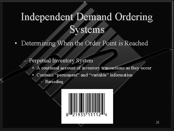 Independent Demand Ordering Systems • Determining When the Order Point is Reached – Perpetual