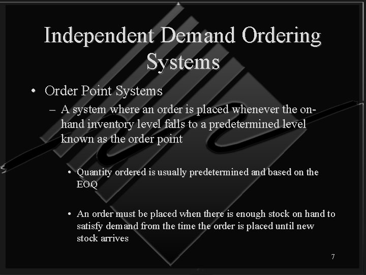 Independent Demand Ordering Systems • Order Point Systems – A system where an order