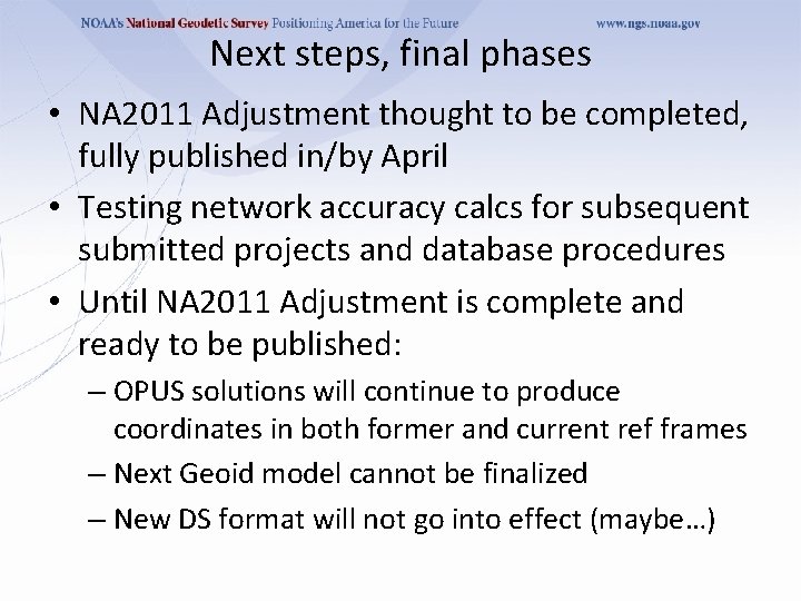Next steps, final phases • NA 2011 Adjustment thought to be completed, fully published