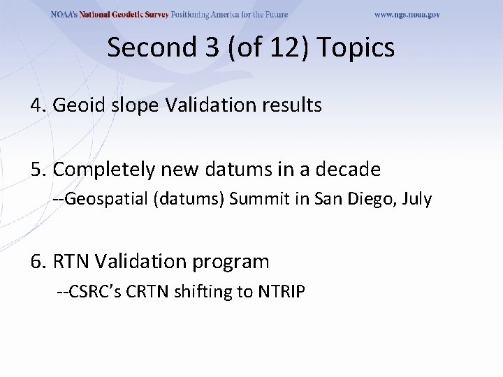 Second 3 (of 12) Topics 4. Geoid slope Validation results 5. Completely new datums