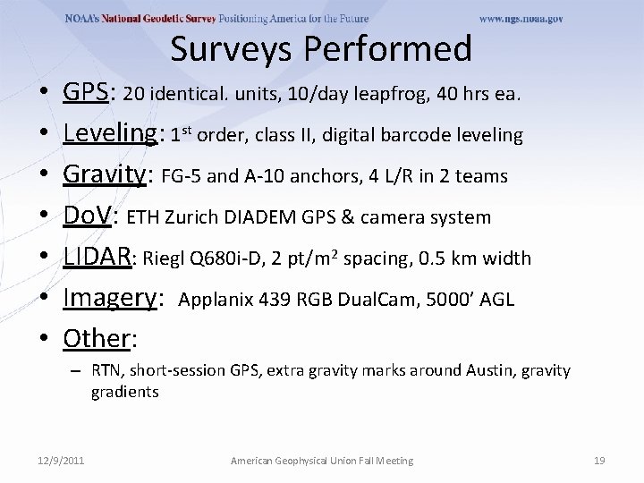 Surveys Performed • • GPS: 20 identical. units, 10/day leapfrog, 40 hrs ea. Leveling: