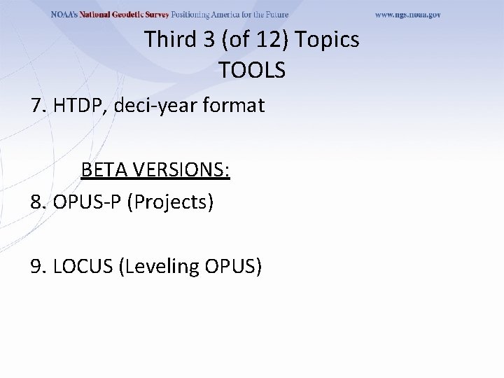 Third 3 (of 12) Topics TOOLS 7. HTDP, deci-year format BETA VERSIONS: 8. OPUS-P