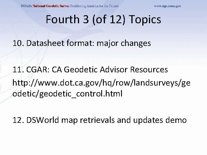 Fourth 3 (of 12) Topics 10. Datasheet format: major changes 11. CGAR: CA Geodetic