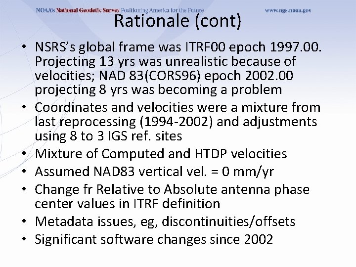Rationale (cont) • NSRS’s global frame was ITRF 00 epoch 1997. 00. Projecting 13