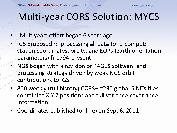 Multi-year CORS Solution: MYCS • “Multiyear” effort began 6 years ago • IGS proposed