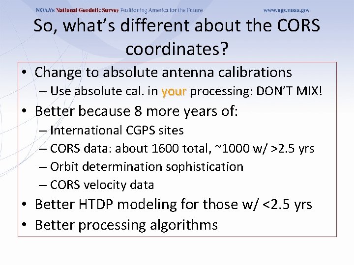 So, what’s different about the CORS coordinates? • Change to absolute antenna calibrations –