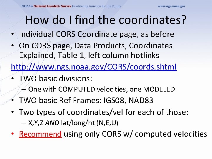 How do I find the coordinates? • Individual CORS Coordinate page, as before •