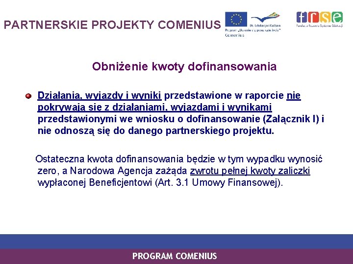 PARTNERSKIE PROJEKTY COMENIUS Obniżenie kwoty dofinansowania Działania, wyjazdy i wyniki przedstawione w raporcie nie