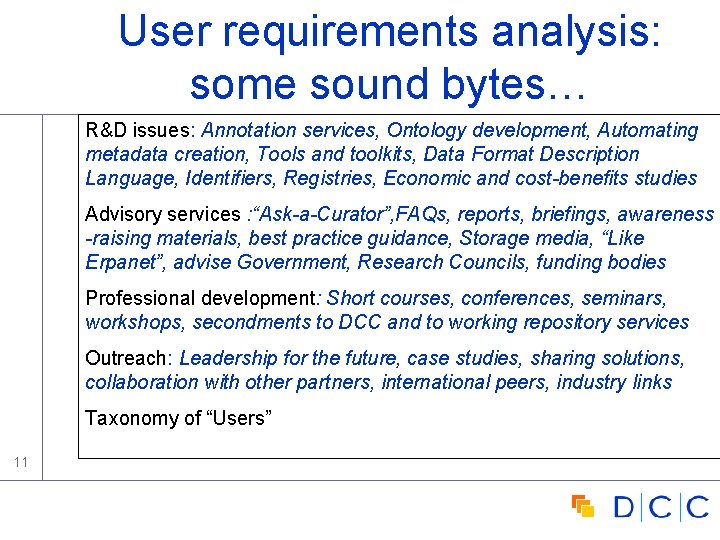 User requirements analysis: some sound bytes… R&D issues: Annotation services, Ontology development, Automating metadata User requirements analysis: some sound bytes… R&D issues: Annotation services, Ontology development, Automating metadata