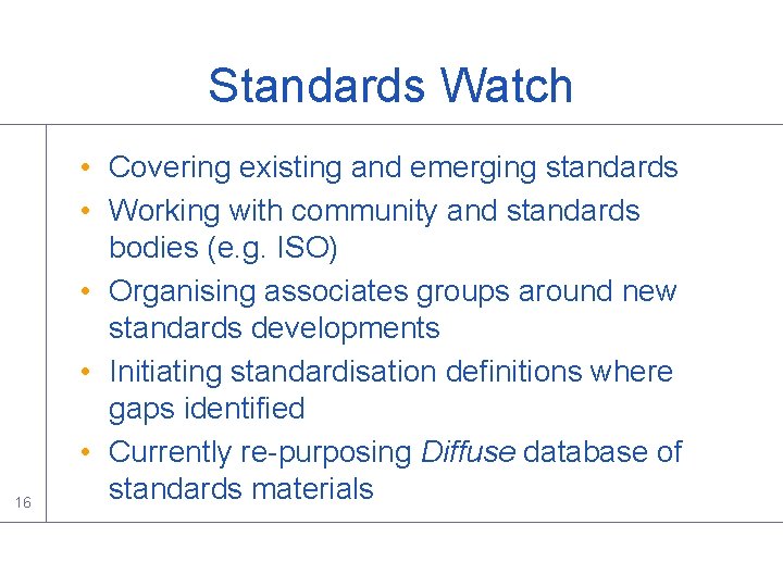 Standards Watch 16 • Covering existing and emerging standards • Working with community and Standards Watch 16 • Covering existing and emerging standards • Working with community and