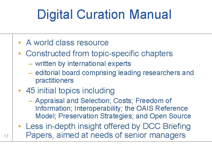 Digital Curation Manual • A world class resource • Constructed from topic-specific chapters – Digital Curation Manual • A world class resource • Constructed from topic-specific chapters –