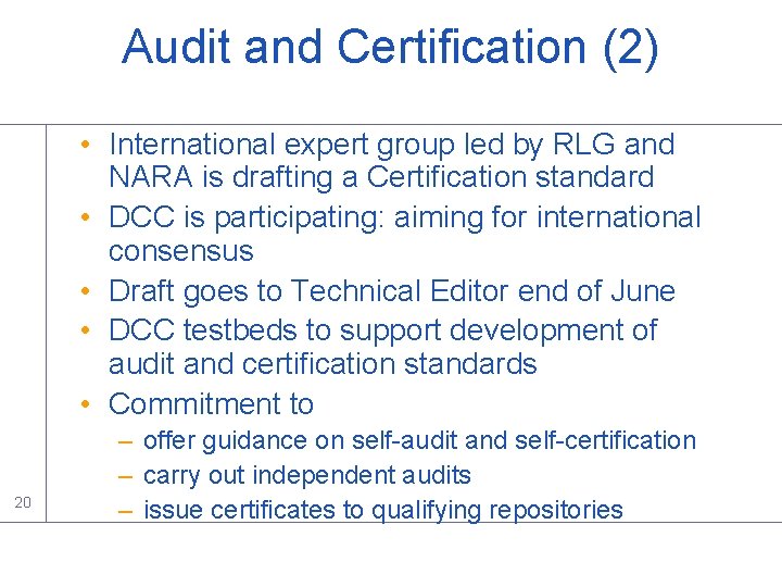 Audit and Certification (2) • International expert group led by RLG and NARA is Audit and Certification (2) • International expert group led by RLG and NARA is