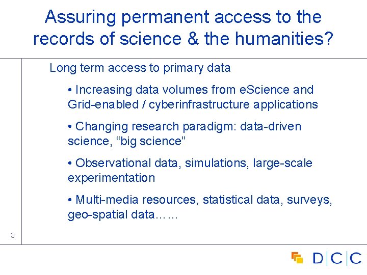 Assuring permanent access to the records of science & the humanities? Long term access Assuring permanent access to the records of science & the humanities? Long term access
