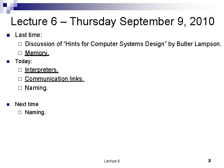 Lecture 6 – Thursday September 9, 2010 n Last time: ¨ Discussion of “Hints