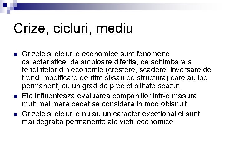 Crize, cicluri, mediu n n n Crizele si ciclurile economice sunt fenomene caracteristice, de