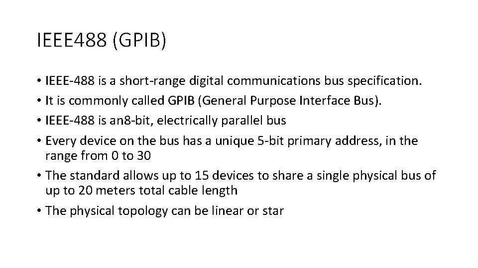 IEEE 488 (GPIB) • IEEE-488 is a short-range digital communications bus specification. • It