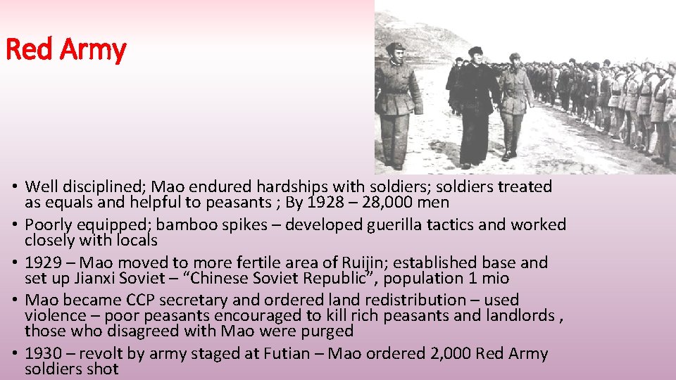 Red Army • Well disciplined; Mao endured hardships with soldiers; soldiers treated as equals