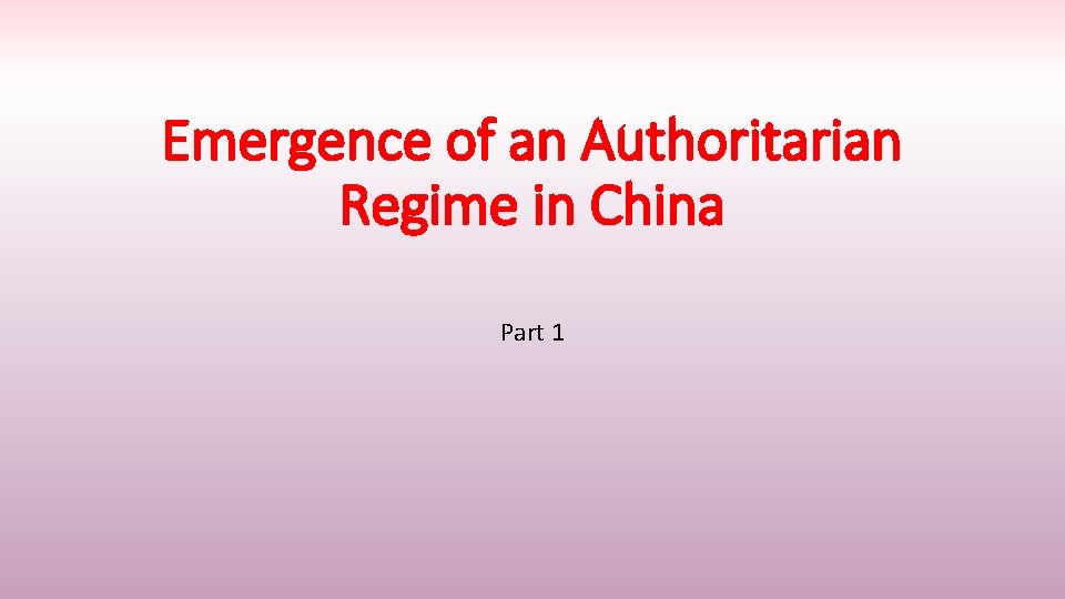 Emergence of an Authoritarian Regime in China Part 1 