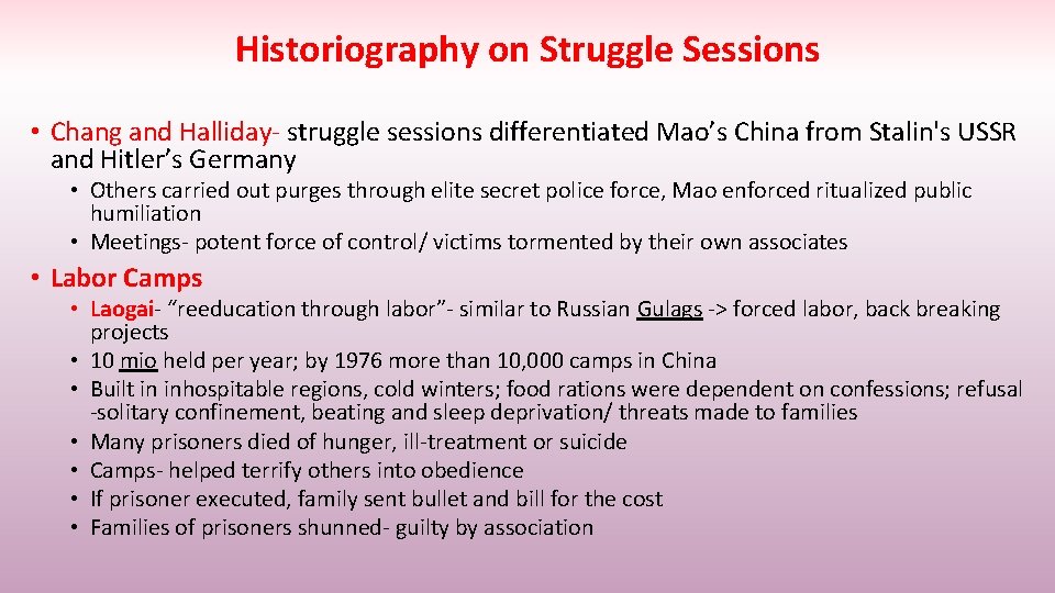 Historiography on Struggle Sessions • Chang and Halliday- struggle sessions differentiated Mao’s China from