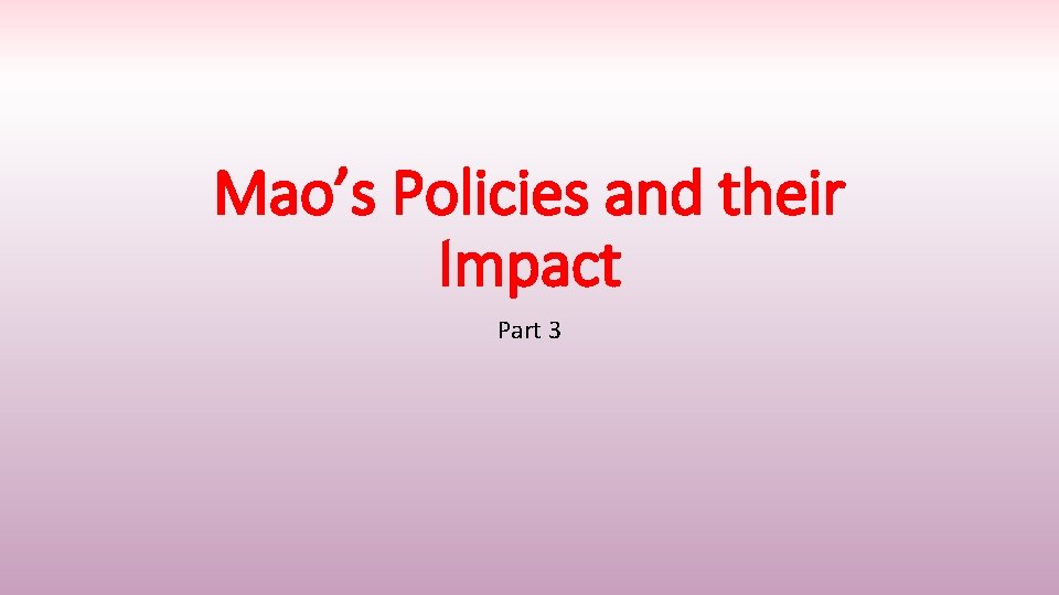 Mao’s Policies and their Impact Part 3 
