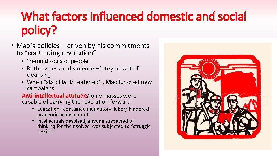 What factors influenced domestic and social policy? • Mao’s policies – driven by his