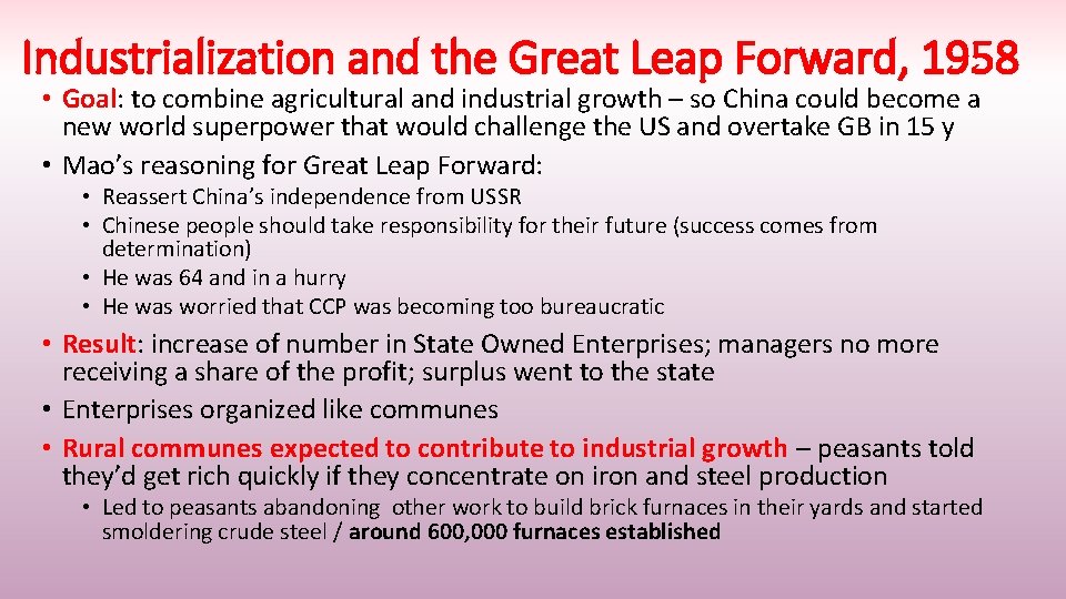 Industrialization and the Great Leap Forward, 1958 • Goal: to combine agricultural and industrial