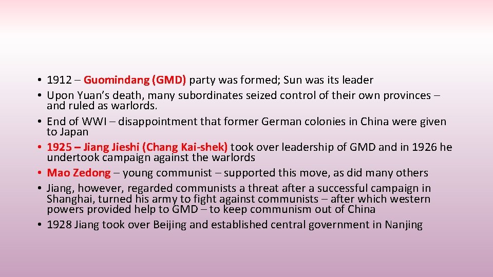  • 1912 – Guomindang (GMD) party was formed; Sun was its leader •