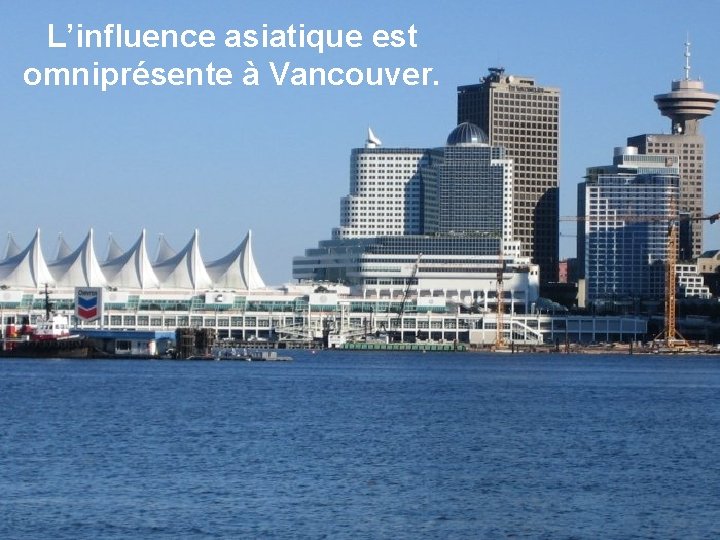 L’influence asiatique est omniprésente à Vancouver. 