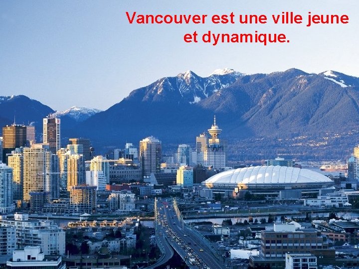 Vancouver est une ville jeune et dynamique. 