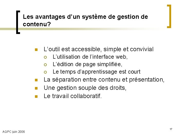 Les avantages d’un système de gestion de contenu? n L’outil est accessible, simple et