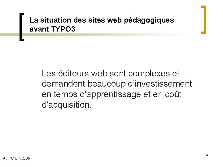 La situation des sites web pédagogiques avant TYPO 3 Les éditeurs web sont complexes