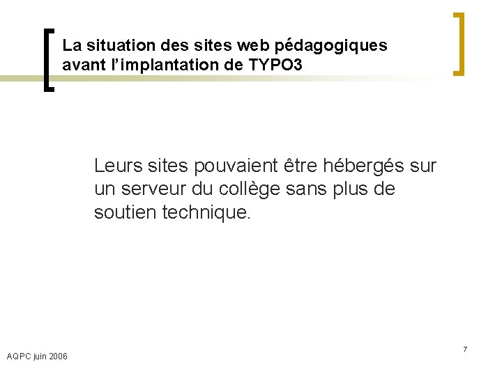 La situation des sites web pédagogiques avant l’implantation de TYPO 3 Leurs sites pouvaient