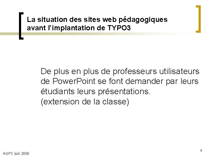 La situation des sites web pédagogiques avant l’implantation de TYPO 3 De plus en